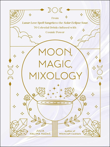 Libro: Moon, Magic, Mixology: From Lunar Love Spell Sangria