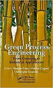 Green Process Engineering From Concepts To Industrial Applic