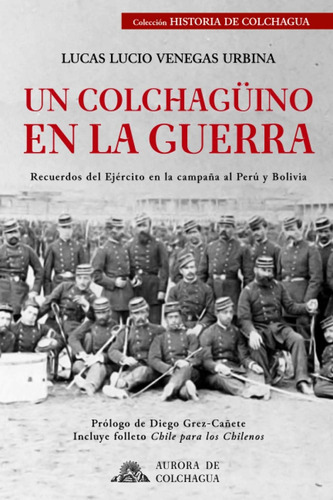 Libro: Un Colchagüino Guerra: Recuerdos Del Ejército