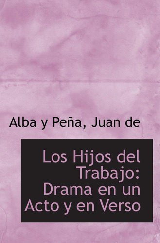 Libro: Los Hijos Del Trabajo: Drama En Un Acto Y En Verso (s