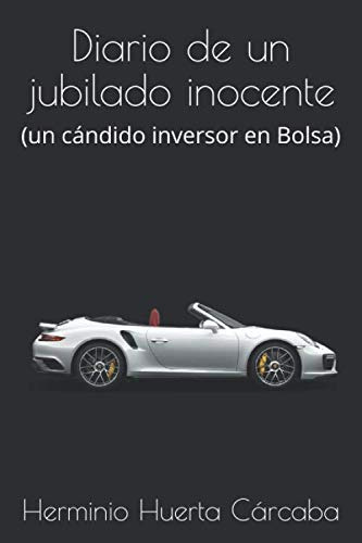 Diario De Un Jubilado Inocente: -un Candido Inversor En Bols