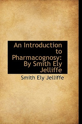 Libro An Introduction To Pharmacognosy: By Smith Ely Jell...