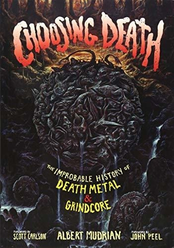 Book : Choosing Death The Improbable History Of Death Metal