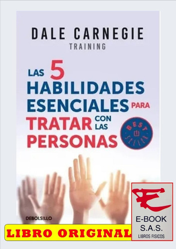 Las 5 Habilidades Esenciales Para Tratar Con Personas: Cómo Ser Asertivo Escuchar A Los Demás Y Resolver Los Conflictos, De Dale Carnegie. Editorial Debolsillo, Tapa Blanda, Edición 2022 En Español