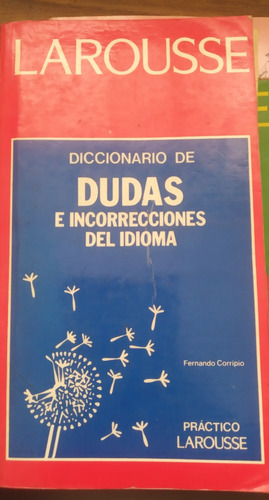 Larousse Diccionario De Dudas E Incorrecciones Del Idioma.