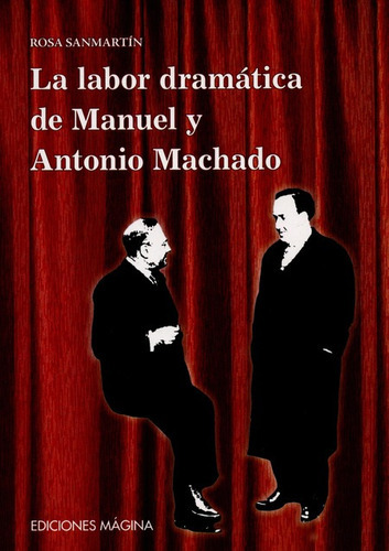 Libro La Labor Dramatica De Manuel Y Antonio Machado