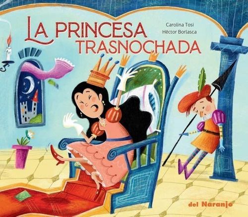 La Princesa Trasnochada - Carolina Tosi - Del Naranjo