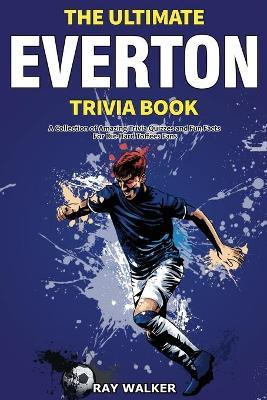 Libro The Ultimate Everton Trivia Book : A Collection Of ...