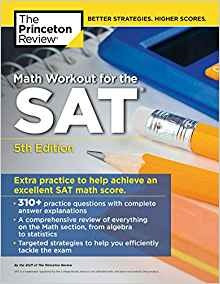 Math Workout For The Sat, 5th Edition Extra Practice For An 