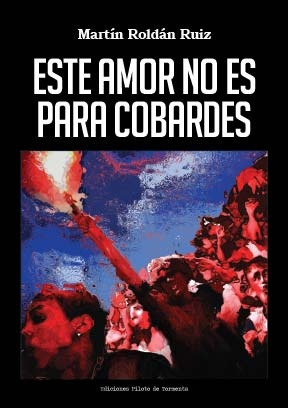 Este Amor No Es Para Cobardes - Martin Roldan Ruiz