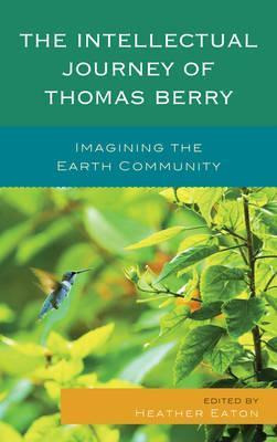 Libro The Intellectual Journey Of Thomas Berry : Imaginin...