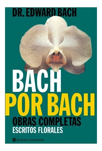 Bach Por Bach, De Bach, Edward. Editorial Continente, Tapa Blanda En Español