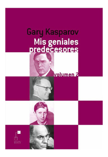 Libro - Gary Kasparov Mis Geniales Predecesores Vol 2 Ed Di