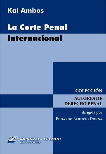 La Corte Penal Internacional, De Ambos, Kai., Vol. 1. Editorial Rubinzal Culzoni, Tapa Blanda, Edición 1 En Español, 2007