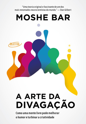 A Arte Da Divagação: Como Uma Mente Livre Pode Melhorar O, De Moshe Bar. Editora Objetiva - Grupo Cia Das Letras, Capa Mole Em Português