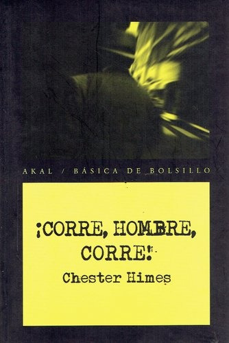 ¡Corre, Hombre, Corre!, de Himes, Chester. Editorial Akal, tapa blanda en español, 2012