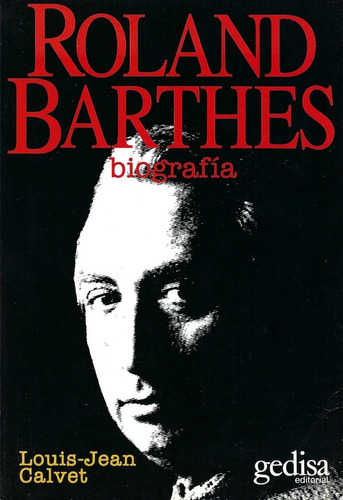 Roland Barthes: Biografía Louis-jean Calvet