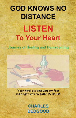 God Knows No Distance - Listen To Your Heart - Journey Of Healing And Homecoming, De Bedgood, Charles. Editorial E Booktime Llc, Tapa Blanda En Inglés