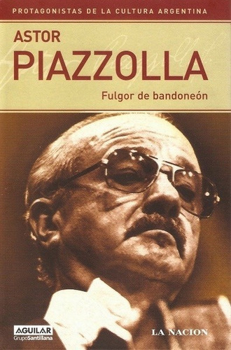 Astor Piazzola : Fulgor De Bandoneón