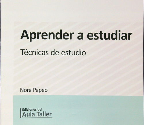 Aprender A Estudiar - Tecnicas De Estudio, de Papeo, Nora. Editorial Del Aula Taller, tapa blanda en español, 2023