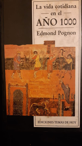 La Vida Cotidiana En El Año 1000.- Edmond Pognon.-ed.de Hoy