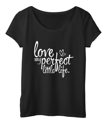 Remera Mujer  Color Frase Love My Perfect Little Life