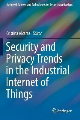 Libro Security And Privacy Trends In The Industrial Inter...