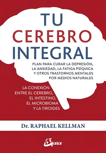 Tu Cerebro Integral. Plan Para Curar La Depresión, La Ans,,,