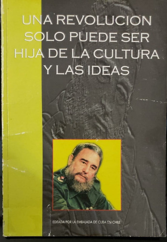 Una Revolución Solo Puede Ser Hija De La Cultura Y Las Ideas