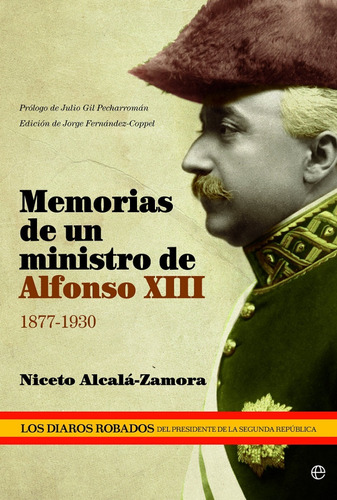 Memorias De Una Ministro De Alfonso Xiii: 1877-1930, De Niceto Alcalá-zamora., Vol. 0. Editorial La Esfera De Los Libros, Tapa Blanda En Español, 2013