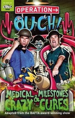 Operation Ouch: Medical Milestones And Crazy Cures : Book 2