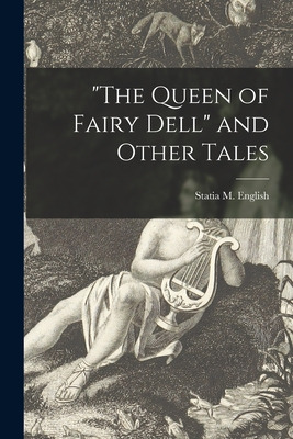 Libro The Queen Of Fairy Dell And Other Tales [microform]...