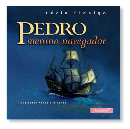 Pedro Menino Navegador - Editora Manati, De Lúcia Fidalgo. Editora Navegar