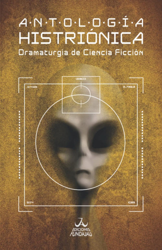 Libro: Antología Histriónica: Dramaturgia De Ciencia Ficción