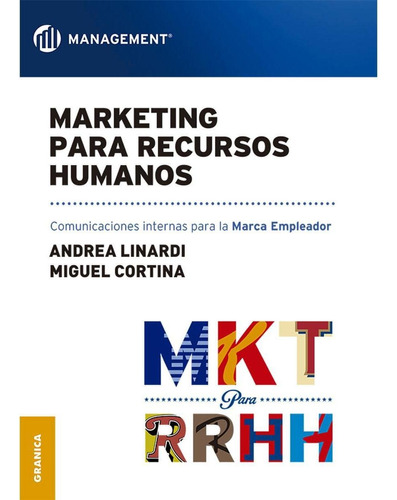 Marketing para Recursos Humanos - Comunicación Interna para la marca empleador, de Linardi, Andrea - Cortina, Miguel. Editorial Ediciones Granica en español