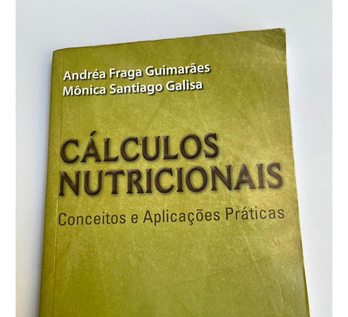 Cálculos Nutricionais (conceitos E Aplicações Práticas)