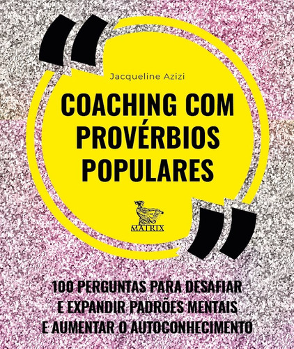 Coaching com provérbios populares: 100 perguntas para desafiar e expandir padrões mentais e aumentar o autoconhecimento, de Azizi, Jacqueline. Editora Urbana Ltda em português, 2019