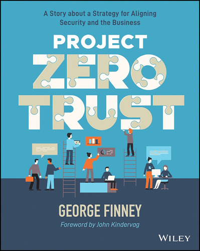 Project Zero Trust: A Story About A Strategy For Aligning Se