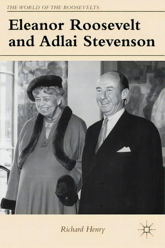 Eleanor Roosevelt And Adlai Stevenson, De Henry, Richard. Editorial Springer Nature, Tapa Blanda En Inglés