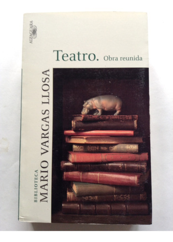 Teatro. Obra Reunida  De Mario Vargas Llosa. Alfaguara 