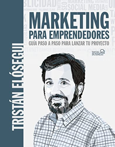 Marketing Para Emprendedores Guia Paso A Paso Para Lanzar Tu