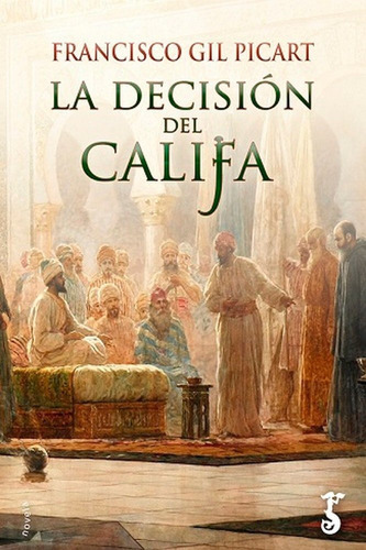 La Decisiãâ³n Del Califa, De Gil Picart, Francisco. Editorial Arzalia Ediciones, Tapa Blanda En Español