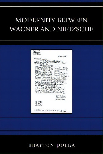 Modernity Between Wagner And Nietzsche, De Brayton Polka. Editorial Lexington Books, Tapa Blanda En Inglés