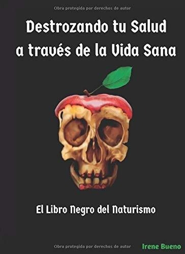 Destrozando Tu Salud A Traves De La Vida Sana El..., De Bueno, Irene. Editorial Independently Published En Español