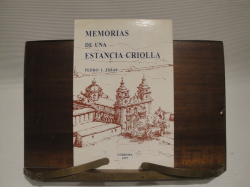 Memorias De Una Estancia Criolla - J. Frias Pedro