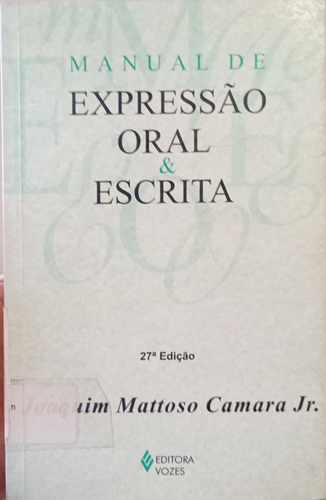 Livro Manual De Expressão Oral E Escrita De Joaquim Mattoso Camara Jr