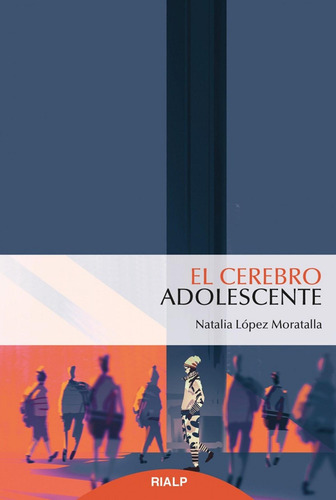 Libro: El Cerebro Adolescente. López Moratalla, Natalia. Ria