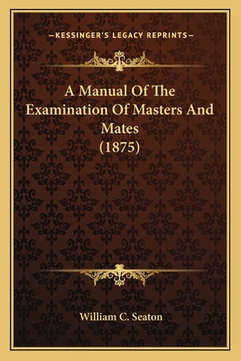 Libro A Manual Of The Examination Of Masters And Mates (1...