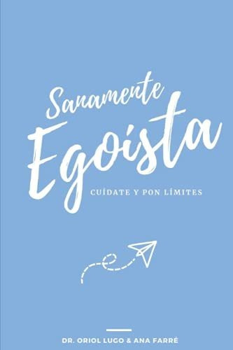 Sanamente Egoista: Cuidate Y Pon Limites