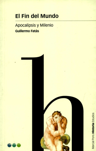 El Fin Del Mundo Apocalipsis Y Milenio, De Fatás, Guillermo. Editorial Marcial Pons, Tapa Blanda, Edición 1 En Español, 2001